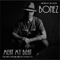 MEAT MY BEAT (One Man's Long Dark Shadow Of A Best Of...) by Bonez