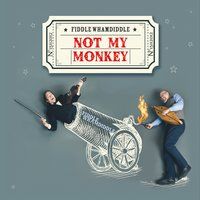 Not My Monkey by Fiddle Whamdiddle