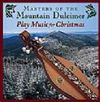Masters of the Mountain Dulcimer (Vol 3) Play Christmas Music