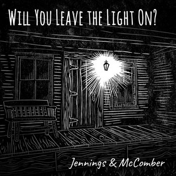 WILL YOU LEAVE THE LIGHT ON/JENNINGS & MCCOMBER
