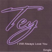 I Will Always Love You by Tey