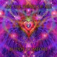 In the Heart of All by Buddy Comfort