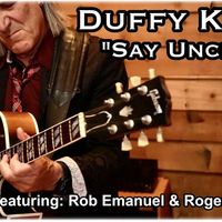 Say Uncle by Duffy King (featuring Rob Emanuel & Roger Noonan)