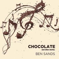 Chocolate and Other Stories by BEN SANDS