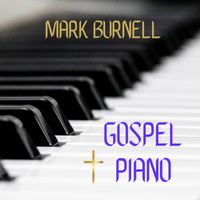Gospel Piano - CD by Mark Burnell