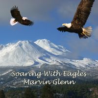 Soaring With Eagles by Marvin Glenn