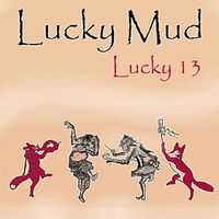 Lucky 13 by luckymudmusic.com