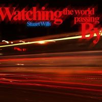 Watching The World Passing By (2008) by Stuart Wills
