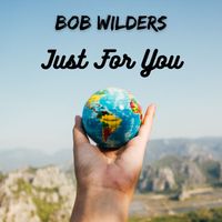 Just For You by Bob Wilders