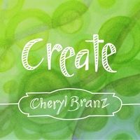 Create by Cheryl Branz