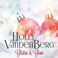 Glisten & Glow by Holly VandenBerg