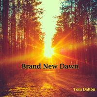 Brand New Dawn by Tom Dalton