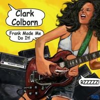 Frank Made Me Do It! by Clark Colborn