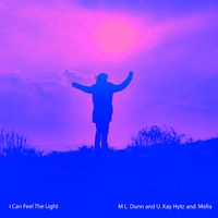 I Can Feel the Light by M L Dunn, Mella and U. Kay Hytz