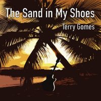 The Sand in My Shoes by Terry Gomes