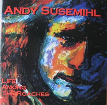 Andy Susemihl - Live among the Roaches 1995 - Production/Guitars/Vocals
