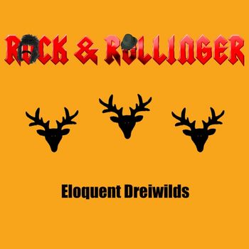 Rock & Rollinger - Eloquent Dreiwilds 2011 - Production/Guitars/Backing Vocals
