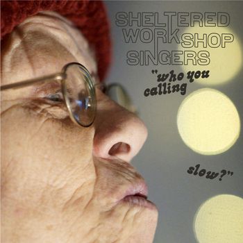 Cover for "Sheltered Workshop Singers"
