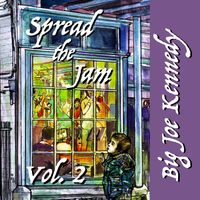 Spread The Jam Volume 2 by BIG JOE KENNEDY