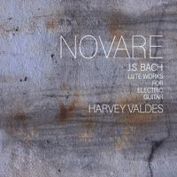 Novare - Bach Lute Suites on Electric Guitar  by Harvey Valdes 