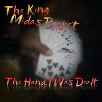 The Hand I Was Dealt by The King Midas Project
