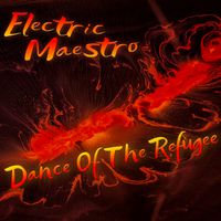 Dance Of The Refugee by Electric Maestro