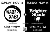Wabi Sabi + Brighter Shade (Late Show)