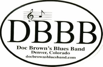 If you'd like a bumper sticker, just email your name and address to: Bumperstickers@docbrownsbluesband.com.
