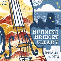 These Are the Days by Burning Bridget Cleary