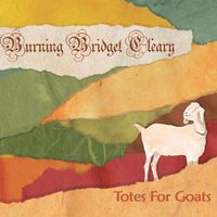 Totes for Goats by Burning Bridget Cleary