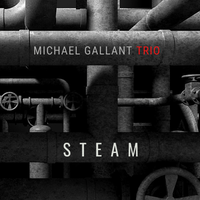 Steam by Michael Gallant Trio