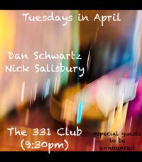 Tuesdays in April @ 331 - Dan Schwartz and Nick Salisbury + Special Guests