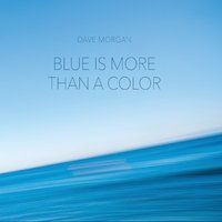 Blue Is More Than a Color by Dave Morgan