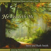 He Leadeth Me by Steve and Ruth Smith