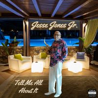Tell Me All About It by Jesse Jones Jr.