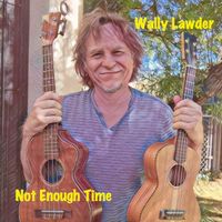 Not Enough Time by Wally Lawder