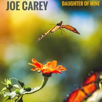 Daughter Of Mine by Joe Carey