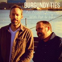 An Acoustic Evening With Pat & Jake by Burgundy Ties