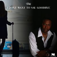 I Don't Want To Say Goodbye by eugenegenay.com