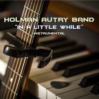 "In A Little While" - Instrumental by Holman Autry Band