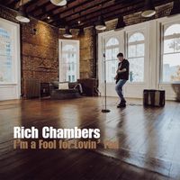 I'm  a Fool for Lovin' You by Rich Chambers