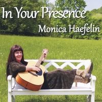 In Your Presence by Monica Haefelin