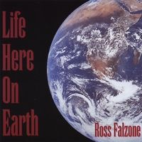 Life Here On Earth by Ross Falzone