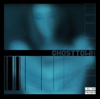 Louise Fraser 14 Louise Fraser 'Ghosttown' album artowrk
