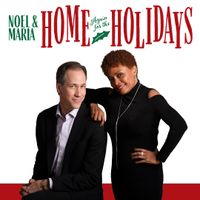 Noel & Maria:  4th Annual HOME AGAIN FOR THE HOLIDAYS! 