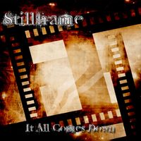 It All Comes Down by Stillframe