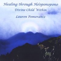 Healing Through Ho'oponopono - Divine Child Within by Lauren Pomerantz