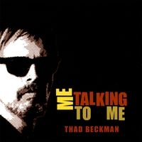 Me Talking To Me by Thad Beckman