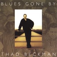 Blues Gone By by Thad Beckman