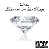 Diamond In The Rough by Kaliber